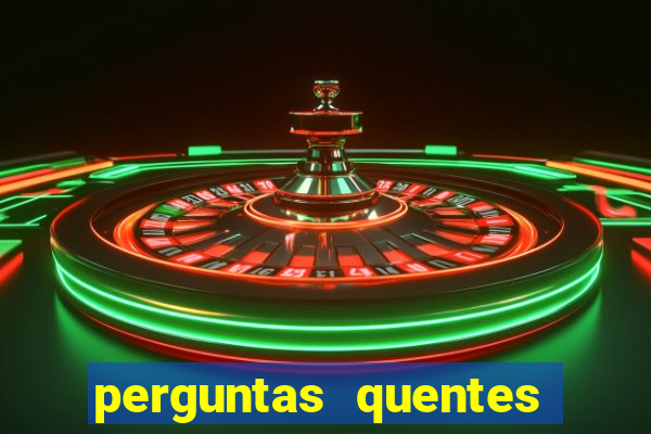 perguntas quentes para whatsapp